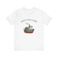 Don't Give a Ship T-Shirt – Funny Nautical Cargo Ship Tee